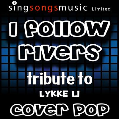 I Follow Rivers (Tribute to Lykke Li)'s cover