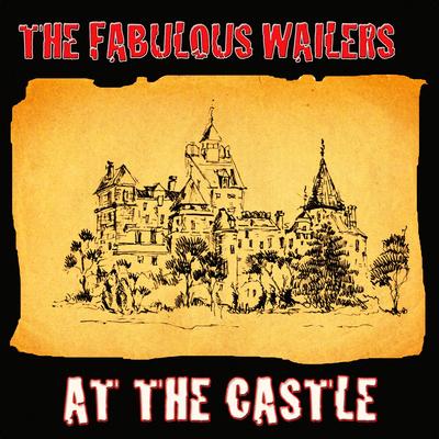 The Fabulous Wailers At the Castle (Original Album - Digitally Remastered)'s cover