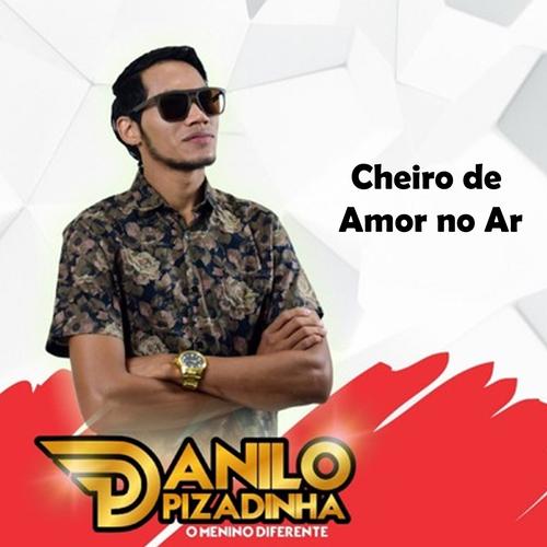 Cheiro de Amor no Ar( Danilo pisadinha)'s cover