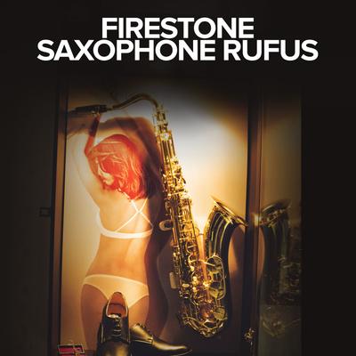 Firestone By Saxophone Rufus's cover