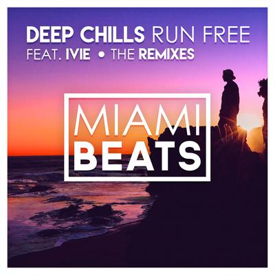 Run Free (Alex Grey Remix) By Deep Chills, IVIE, Alex Grey's cover