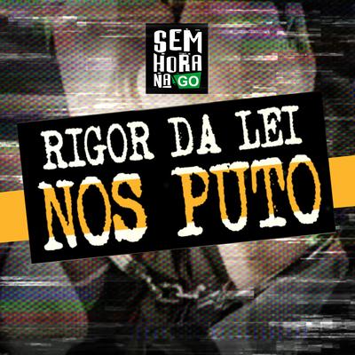 Rigor da Lei nos Puto By Sem Hora NA GO's cover