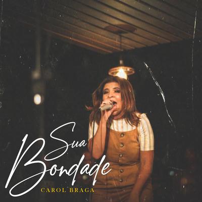 Sua Bondade By Carol Braga's cover