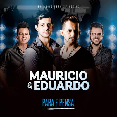 Para e Pensa (Live) By Maurício & Eduardo, João Neto & Frederico's cover