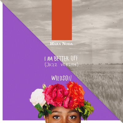 I Am Better Off (Jazz Version) By Wildson, Hara Noda, LaKesha Nugent's cover