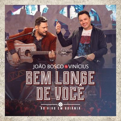 Bem Longe de Você (Ao Vivo) By João Bosco & Vinicius's cover