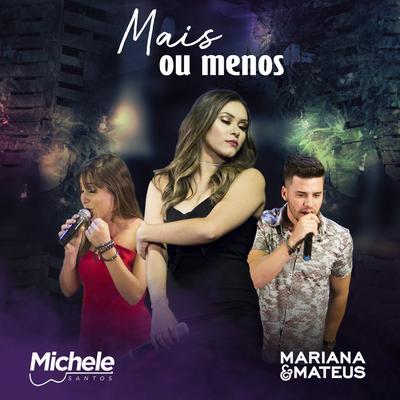 Mais ou Menos (Ao Vivo) By Mariana & Mateus, Michele Santos's cover