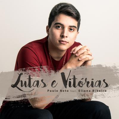 Lutas e Vitórias By Eliana Ribeiro, Paulo Neto's cover