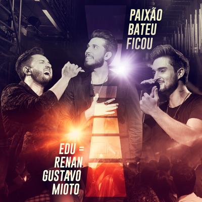 Paixão Bateu Ficou By Edu e Renan, Gustavo Mioto's cover