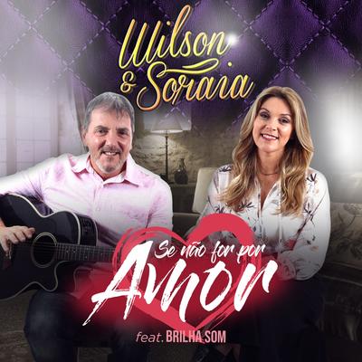 Se Não For por Amor By Wilson e Soraia, Brilha Som's cover
