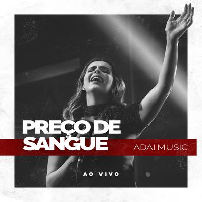 Preço de Sangue (Ao Vivo) By ADAI Music's cover