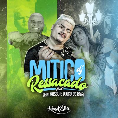 Ressacado By Mitico DJ, Dani Russo, Louco de Refri's cover