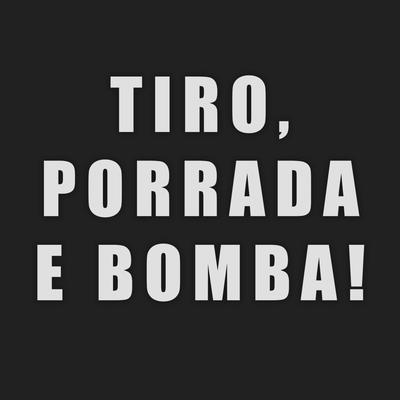 Tiro, Porrada e Bomba! By Fabrício Cesar's cover