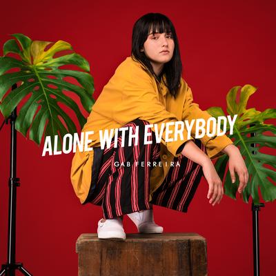 Alone with Everybody By Gab Ferreira's cover