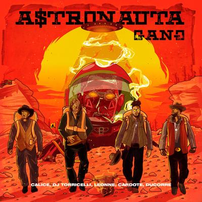 Astronauta Gang By CALICE, DJ Torricelli, Cardote, Leonne, Ducorre's cover