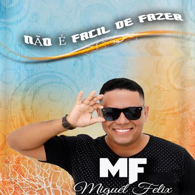 Não e Facil de Fazer By MiguellFelix's cover