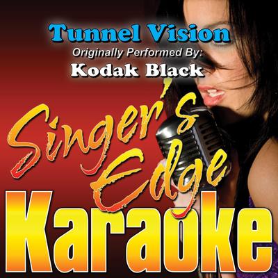 Tunnel Vision (Originally Performed by Kodak Black) [Instrumental] By Singer's Edge Karaoke's cover
