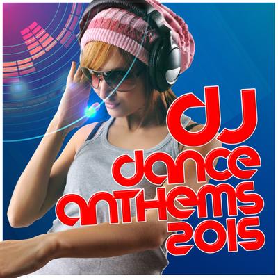 DJ Dance Anthems 2015's cover