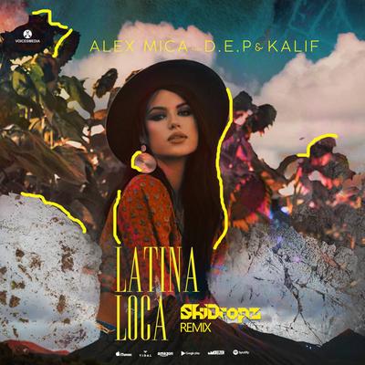 Latina Loca (feat. D.E.P & Kalif) (SkiDropz Remix)'s cover