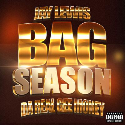 Bag Season (feat. Da Real Gee Money) By Jay Lewis, Da Real Gee Money's cover