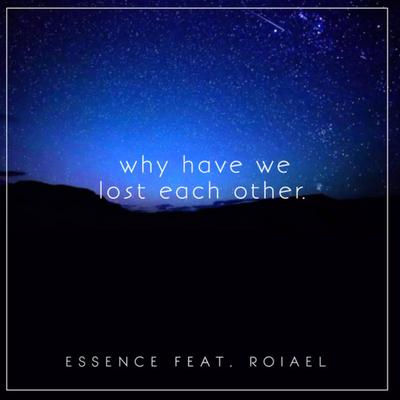 Why Have We Lost Each Other By Roiael, Essence's cover