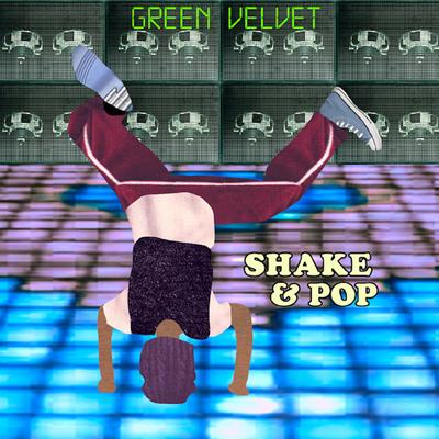 Shake & Pop (Original Mix) By Green Velvet, Walter Phillips's cover