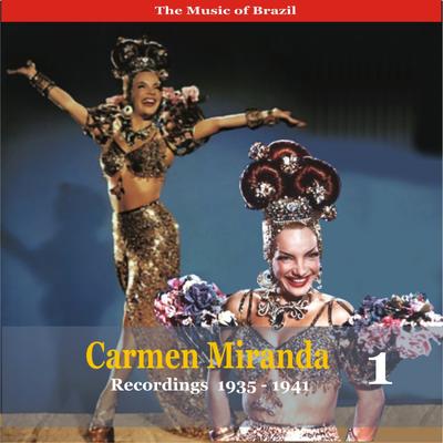 The Music of Brazil / Carmen Miranda, Volume 1 / Recordings 1935 - 1941's cover