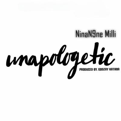 Unapologetic By NinaN9ne Milli's cover