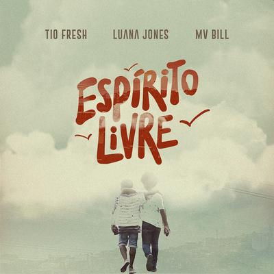 Espírito Livre By Luana Jones, MV Bill, Tio Fresh's cover