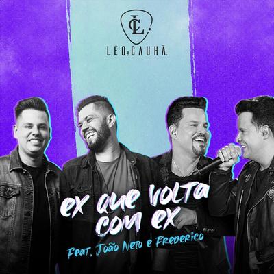 Ex Que Volta Com Ex (feat. João Neto & Frederico) By Léo & Cauhã, João Neto & Frederico's cover