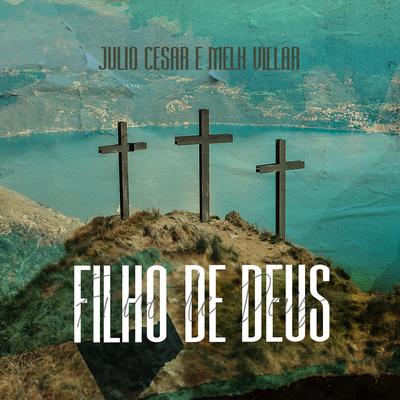 Filho de Deus By Julio Cesar, Melk Villar's cover