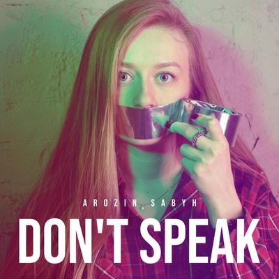 Don't Speak By Arozin Sabyh's cover
