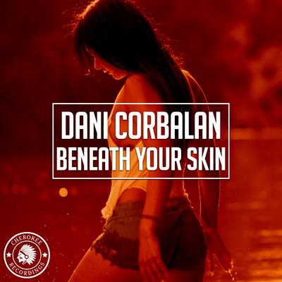 Beneath Your Skin (Original Mix) By Dani Corbalan's cover