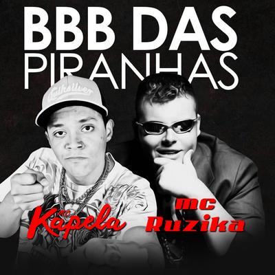 Bbb das Piranhas By MC Kapela, Mc Ruzika's cover