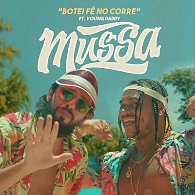 Botei Fé No Corre (feat. Young Daddy) By Mussoumano, Young Daddy's cover