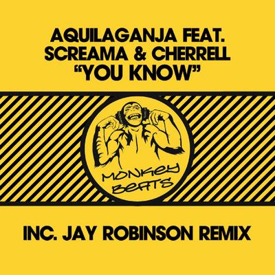 You Know (Jelly Bean) (Jay Robinson Remix) By Aquilaganja, Cherrell, Screama, Jay Robinson's cover