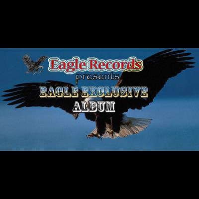 Eagle Exclusive (Eagle Records Presents:)'s cover