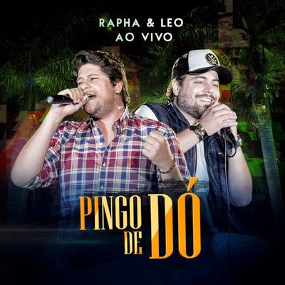 Pingo de Dó (Ao Vivo) By Rapha & Leo's cover