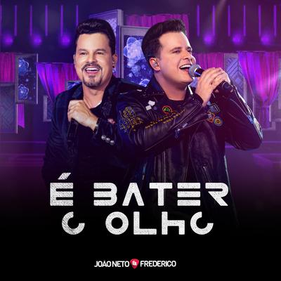 É Bater o Olho (Ao Vivo) By João Neto & Frederico's cover