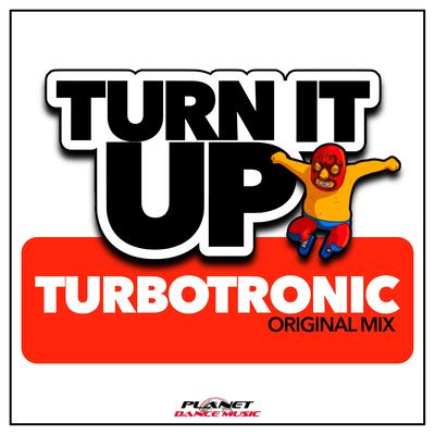 Turn It Up (Original Mix) By Turbotronic's cover