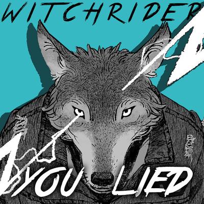 You Lied By Witchrider's cover