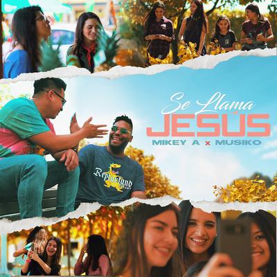 Se Llama Jesús By Musiko, Mikey A's cover