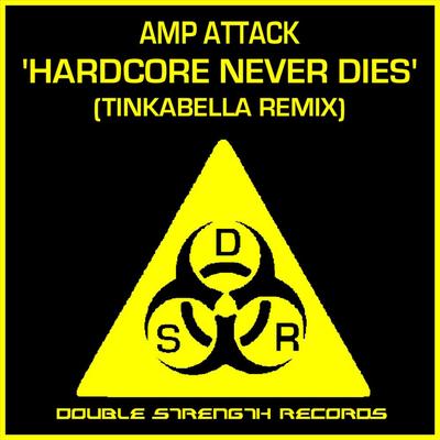 Hardcore Never Dies (Tinkabella Remix) By Amp Attack's cover