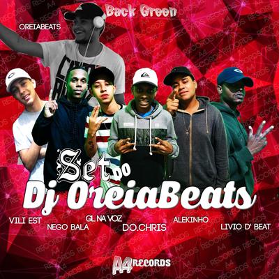 Set do Dj Oreiabeats By Livio D Beat, Alekinho, Do Chris, Nego Bala, Vili Est, GL NA Voz's cover