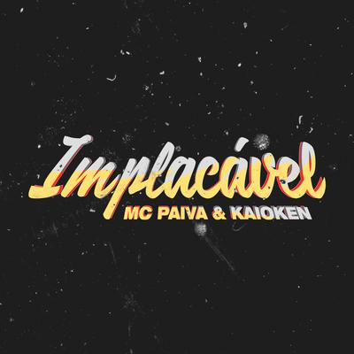 Implacável By Mc Paiva, MC Kaioken's cover