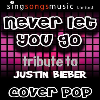 Never Let You Go (A Tribute to Justin Bieber)'s cover