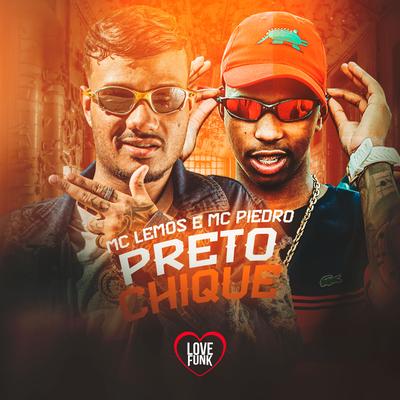 Preto Chique By MC Lemos, MC Piedro's cover