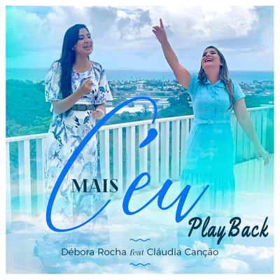 Mais Céu (Playback) By Debora Rocha, Claudia Canção's cover