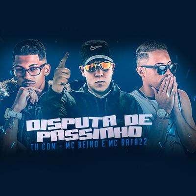 Disputa de Passinho By Rafa22, Th CDM, MC Reino's cover