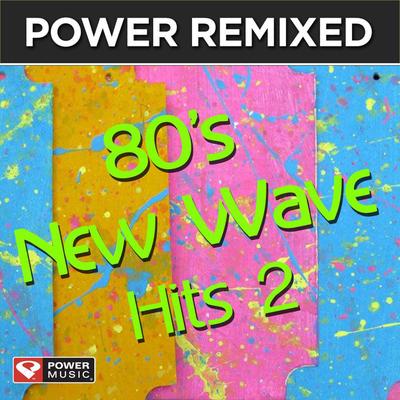 Power Remixed: 80's New Wave Hits Vol. 2 (Dj Friendly, Full Length Mixes)'s cover